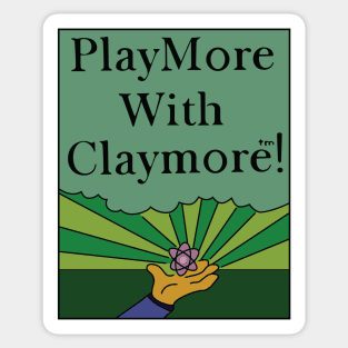 PlayMore with Claymore! Sticker